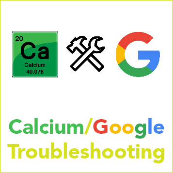 Google/Calcium Troubleshooting